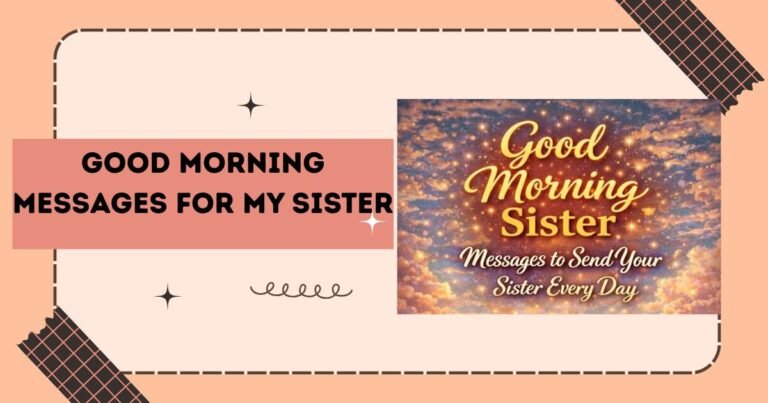200+ Best Good Morning Messages for My Sister to Brighten Her Day Lovely & Funny