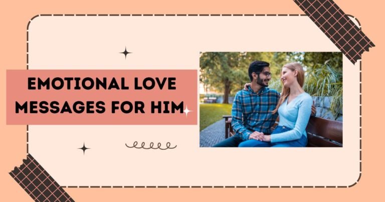 300+ Emotional Love Messages For Him To Make Him Feel Special