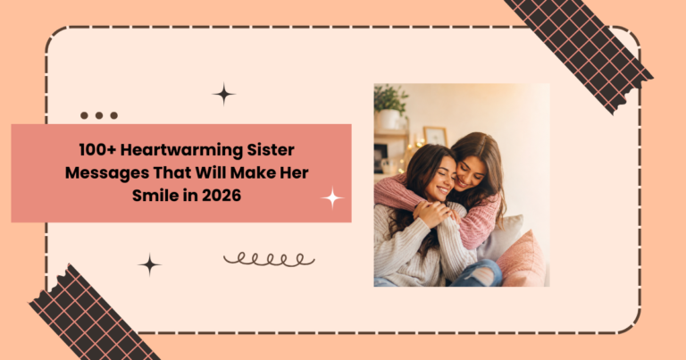 Heartwarming Sister Messages That Will Make Her Smile