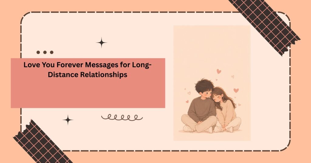 Love You Forever Messages for Long-Distance Relationships
