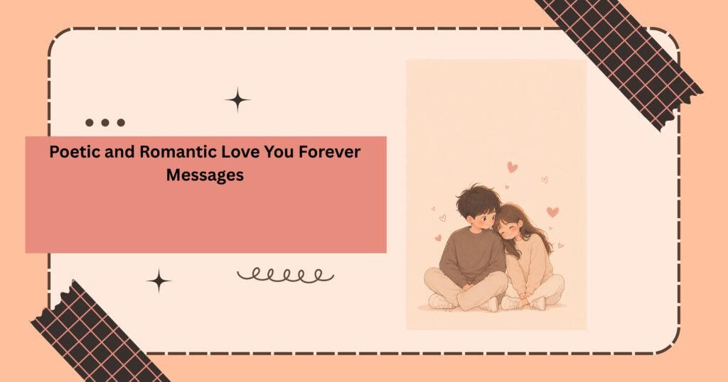 Poetic and Romantic Love You Forever Messages