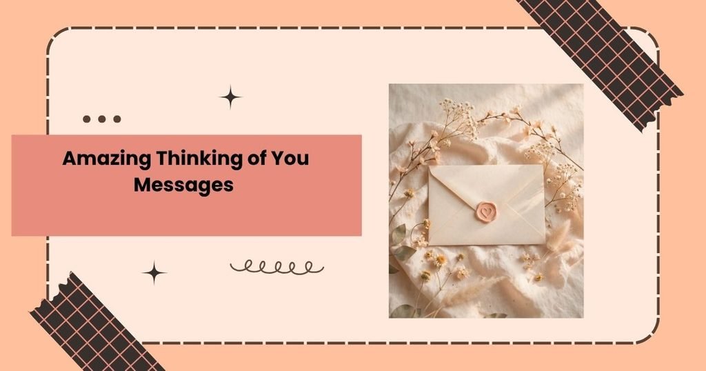 Amazing Thinking of You Messages