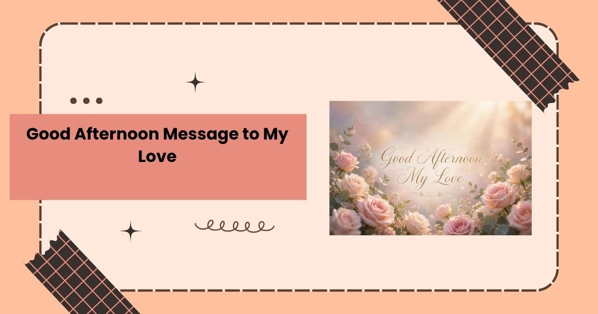 Good Afternoon Message to My Love